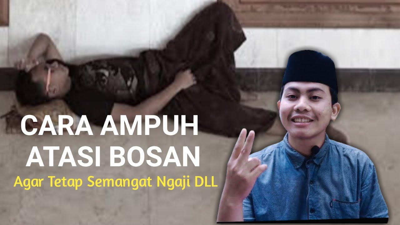 MENGAPA KITA BISA BOSAN? INILAH CARA AMPUH HILANGKAN RASA BOSAN - YouTube