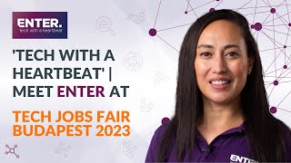 'tech with a heartbeat' | Meet ENTER at Tech Jobs Fair - Budapest 2023