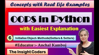 OOPs concepts in Python | Initialize Objects | Methods(Getters and Setters) | Lecture 6 | Hindi
