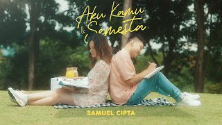 SAMUEL CIPTA AKU KAMU SEMESTA OFFICIAL MUSIC VIDEO