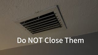Do NOT Close Your HVAC Vents
