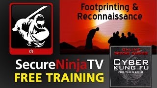 SecureNinjaTV Cyber Kung Fu Mod 02 Footprinting and Reconnaissance