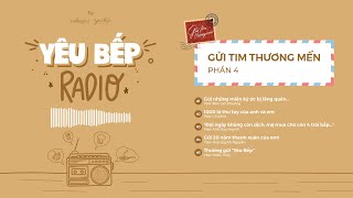 YÊU BẾP RADIO | Những lá thư từ Thử thách Gửi Tim Thương Mến - Phần 4 (Phần cuối)