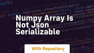 numpy array is not json serializable