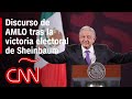 Discurso de López Obrador tras la victoria electoral de Claudia Sheinbaum I Elecciones en México