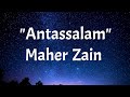 Antassalam ❤ (Lyrics) |♥ Maher Zain