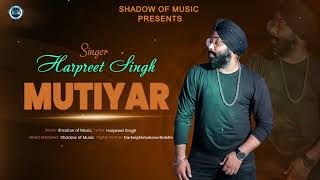 Mutiyaar | Harpreet Singh @ShadowofMusic  | Official Audio | Latest Punjabi Song 2022