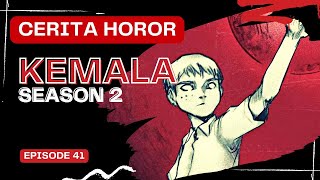 EP.41 - (SEASON 2) Ancaman Terselubung | KEMALA \