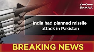 Breaking News | India had planned missile attack in Pakistan | SAMAA TV
