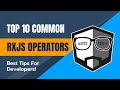 TOP 10 COMMON RxJS OPERATORS - You NEED to Know About Them!