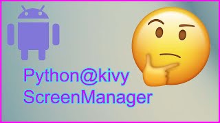 Python @kivy Screen, ScreenManager for beginners