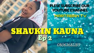 SHAUKIN KAUNA Ep2