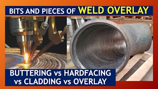 BUTTERING vs HARDFACING vs CLADDING vs OVERLAY ALL WELD BUILT UP PROCESS- DIFFERENT IN WHICH WAYS?