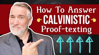 Rebutting Calvinistic Proof Texts