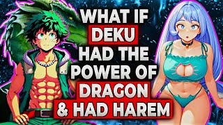 What If Deku Had The Power of Dragon \u0026 Had Harem? | Part 1 |