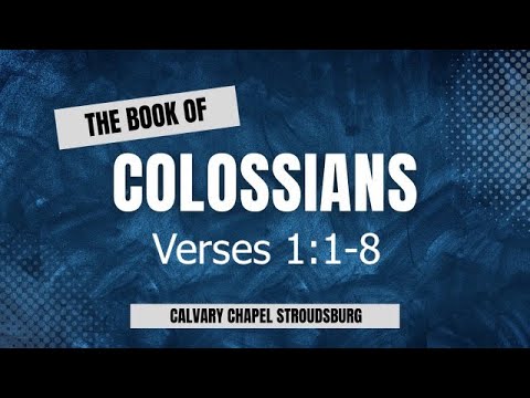 Colossians 1:1-8 || Calvary Chapel Stroudsburg - YouTube