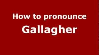 How to Pronounce Gallagher - PronounceNames.com