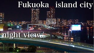 [4K]福岡アイランドシティ香椎照葉の夜景 \u0026イルミネーション　タワーマンション、アイランドアイ　sony α7III(手持ち) 車載