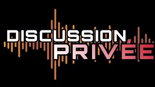 Discussion privée (Épisode 2)