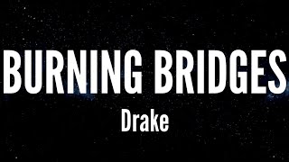 Burning Bridges - Drake (Lyrics)