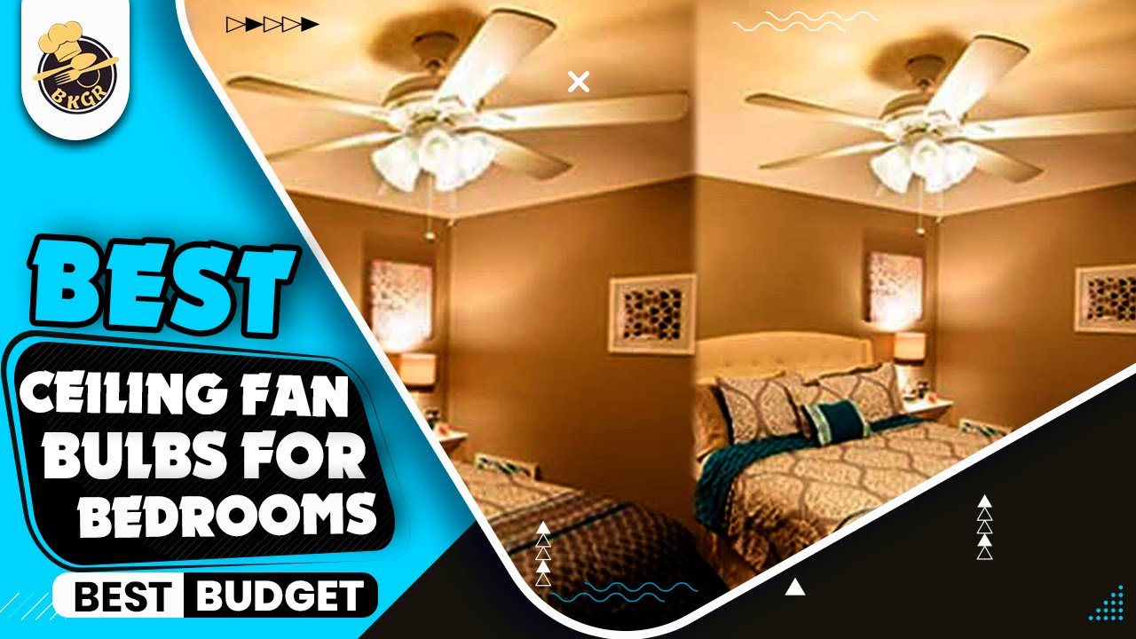 Best Light Bulbs For Bedroom Ceiling Fan|Top 5 Ceiling Fan Led Bulbs ...