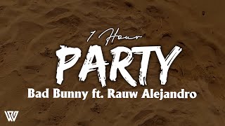 [1 Hour] Bad Bunny & Rauw Alejandro - Party (Letra/Lyrics) Loop 1 Hour