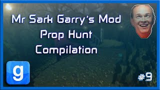 Mr Sark - Garry's Mod Prop Hunt Compilation [Part 9]