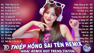 Thiệp Hồng Sai Tên Remix♫ BXH Nhạc Trẻ EDM Hot Trend TRIỆU VIEW - Top 15 Bản EDM TikTok Gây Bão 2026