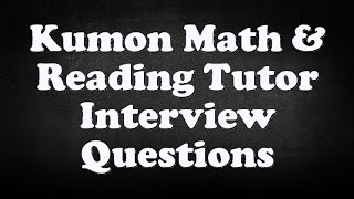 Kumon Math & Reading Tutor Interview Questions