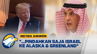 Metro Xinwen - Saudi Ejek Trump: Pindahkan Orang Israel ke Alaska