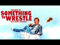 The Best Of Something To Wrestle: *Bonus Episode*