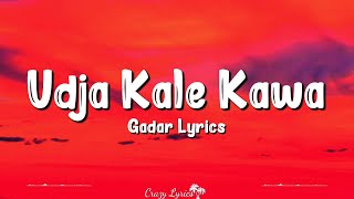 Udja Kale Kawa (Lyrics) Victory | Gadar | Sunny Deol, Ameesha Patel, Preeti U, Udit Narayan, Nihar S