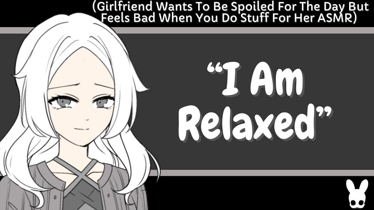 I Am Relaxed Girlfriend Asmr Youtube