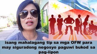 isang mahalagang tip sa mga OFW para may siguradong negosyo paguwi bukod sa pag-iipon