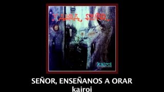 KAIROI SEÑOR, ENSEÑANOS A ORAR