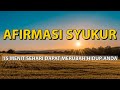 AFIRMASI SYUKUR - Audio Positif Afirmasi Alam Bawah Sadar Di Pagi Hari