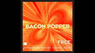 Bacon Popper - Free (DJ Pacecord 2023 Remastered \u0026 Extended Version)