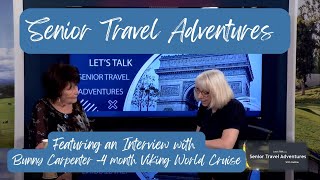 Senior Travel Adventures Interviews Bunny Carpenter about her 4 month Viking World Cruise - Part 1