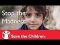 Stop the Madness Inside Syria | Save the Children