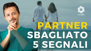 Partner sbagliato, come riconoscere i casi umani da 5 segnali