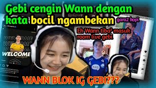 WANN Di Cengin GEBI Dengan Kata Bocil Ngambekan Karena Gak Dibelikan Kopi ⁉️ Eh WANN Masuk Room GEBI