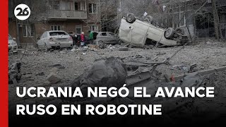 Ucrania negó el avance ruso en Robotine