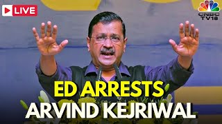 BREAKING LIVE: Arvind Kejriwal Arrested | ED Arrests Delhi CM Arvind Kejriwal | Delhi Excise Policy