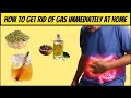 How To Get Rid of Gas Immediately At Home | Natural Home Remedies To Relieve Gas Pain