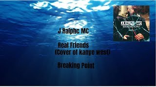 Kanye West-Real Friends instrumental Remix( J Ralph MC Cover)