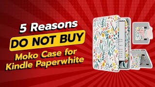 DON'T BUY Moko Case for Kindle Paperwhite BEFORE WATCHING THIS VIDEO! 😱📚 (5 Reasons)