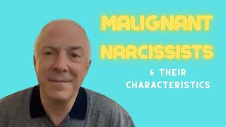 8 Characteristics of a Malignant Narcissist