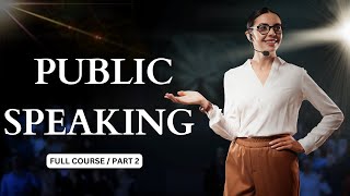 Tactics for Mastering PUBLIC SPEAKING Anxiety | PART 2