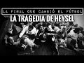 La Tragedia de Heysel | La Final que Cambió el Fútbol