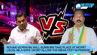 ROHAN VS PRAVIN:Will Sunburn take place at Mopa? Local MLA says I wont allow the mega fest in Pernem